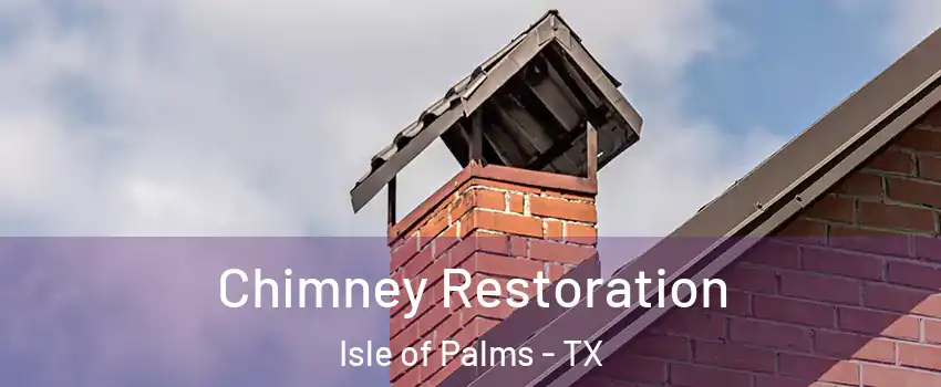 Chimney Restoration Isle of Palms - TX