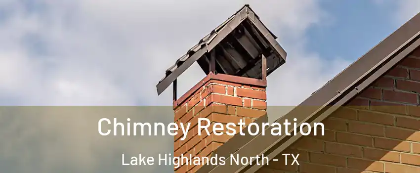 Chimney Restoration Lake Highlands North - TX