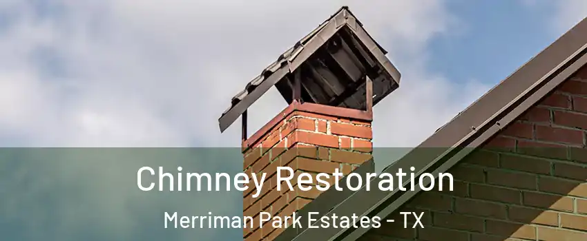 Chimney Restoration Merriman Park Estates - TX