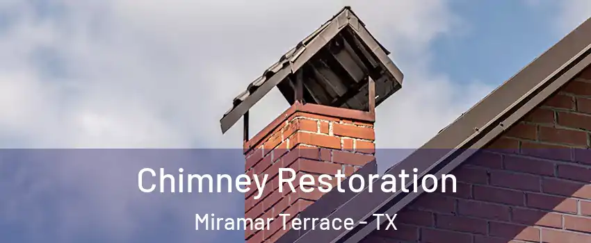 Chimney Restoration Miramar Terrace - TX