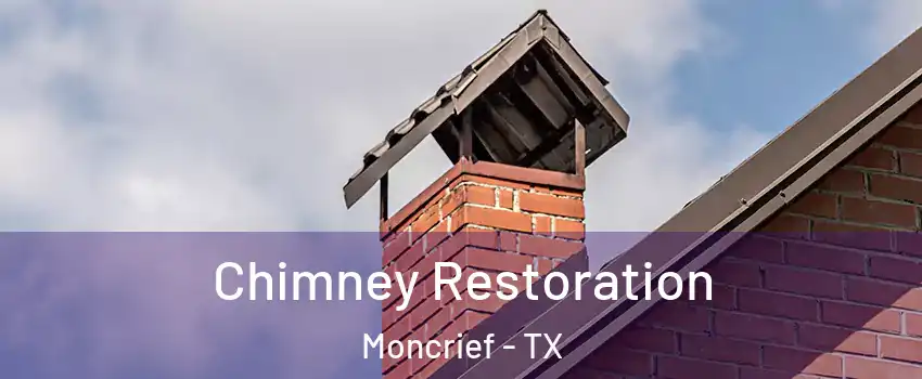Chimney Restoration Moncrief - TX