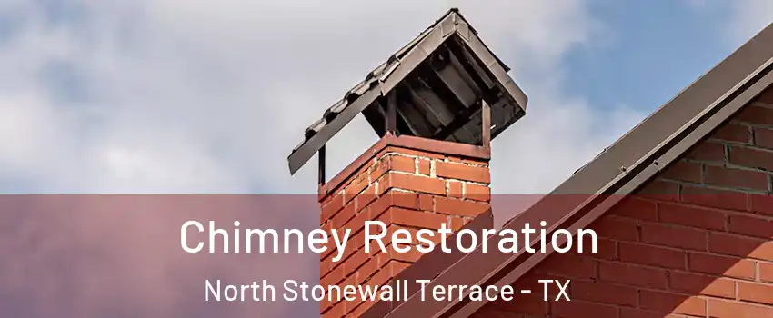 Chimney Restoration North Stonewall Terrace - TX