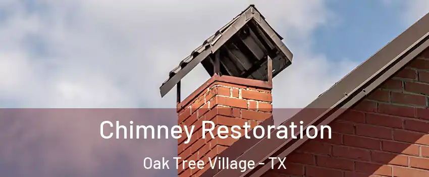 Chimney Restoration Oak Tree Village - TX