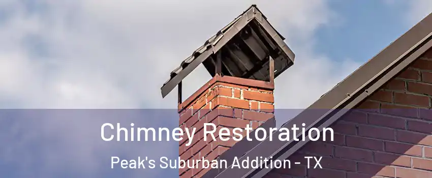 Chimney Restoration Peak's Suburban Addition - TX