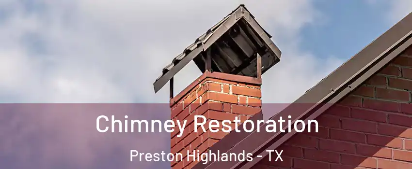 Chimney Restoration Preston Highlands - TX