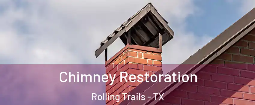 Chimney Restoration Rolling Trails - TX