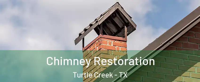 Chimney Restoration Turtle Creek - TX
