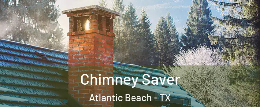Chimney Saver Atlantic Beach - TX