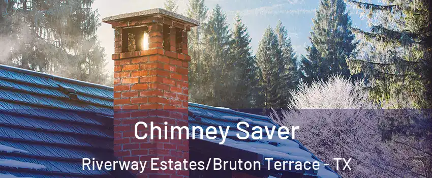 Chimney Saver Riverway Estates/Bruton Terrace - TX