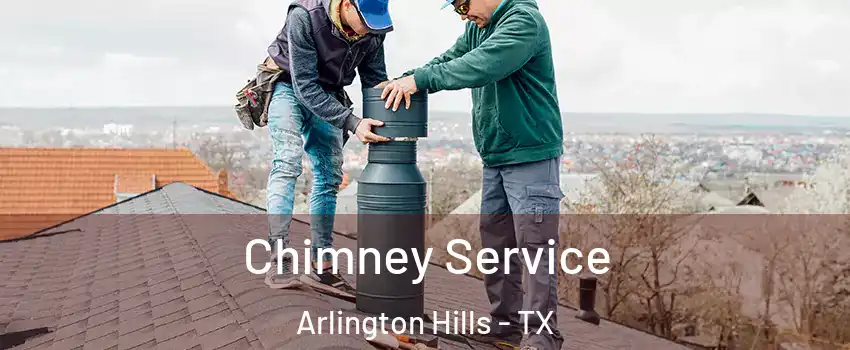 Chimney Service Arlington Hills - TX