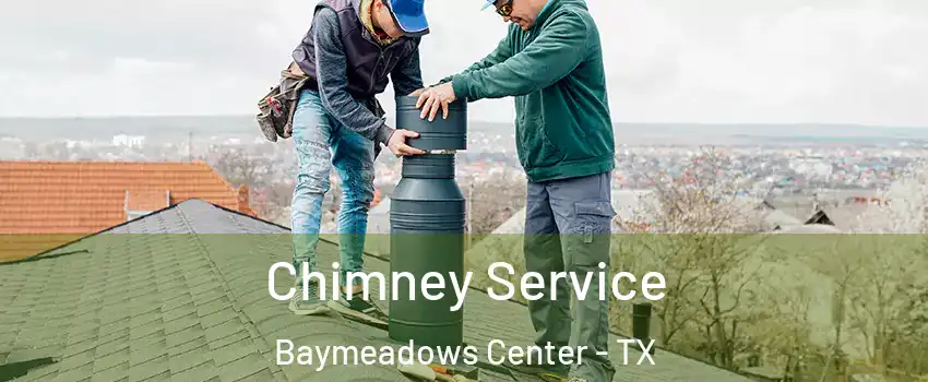 Chimney Service Baymeadows Center - TX