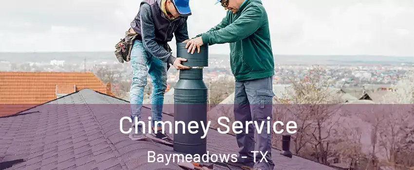 Chimney Service Baymeadows - TX
