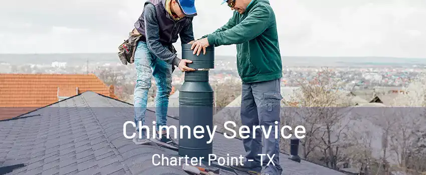 Chimney Service Charter Point - TX