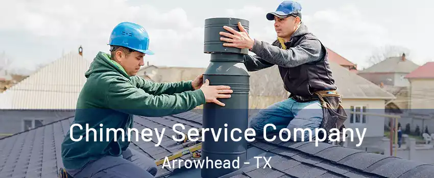 Chimney Service Company Arrowhead - TX