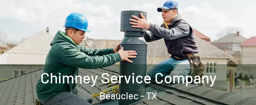 Chimney Service Company Beauclec - TX
