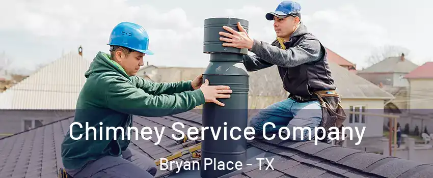 Chimney Service Company Bryan Place - TX