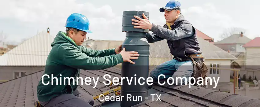 Chimney Service Company Cedar Run - TX