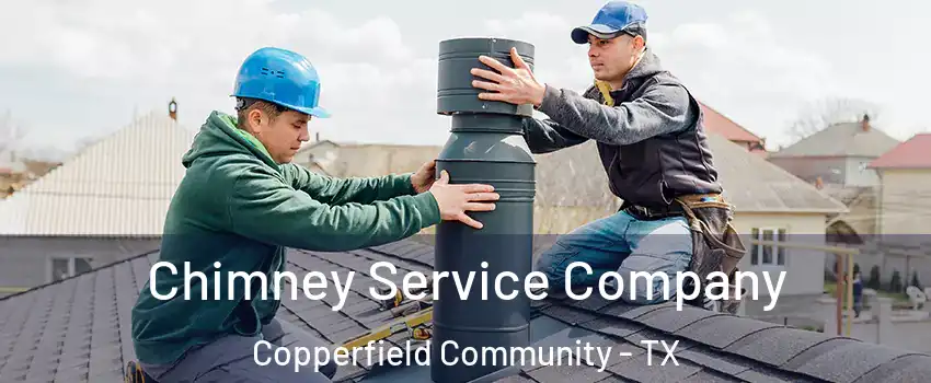 Chimney Service Company Copperfield Community - TX