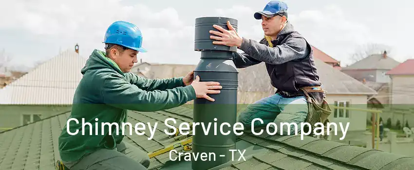 Chimney Service Company Craven - TX