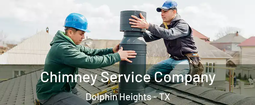 Chimney Service Company Dolphin Heights - TX