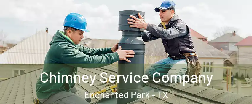Chimney Service Company Enchanted Park - TX