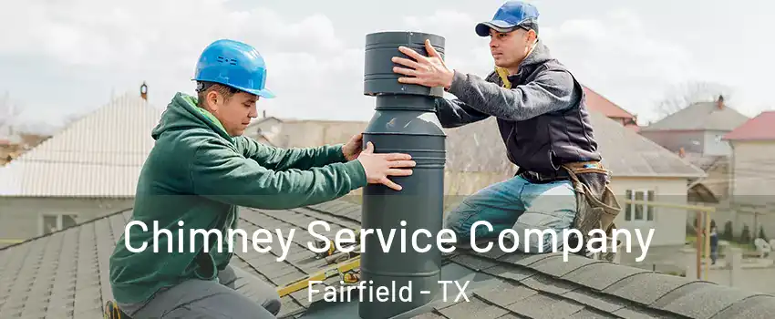 Chimney Service Company Fairfield - TX