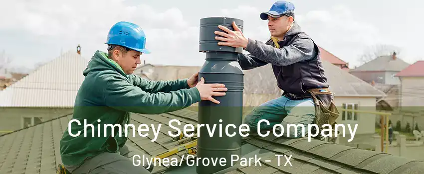 Chimney Service Company Glynea/Grove Park - TX