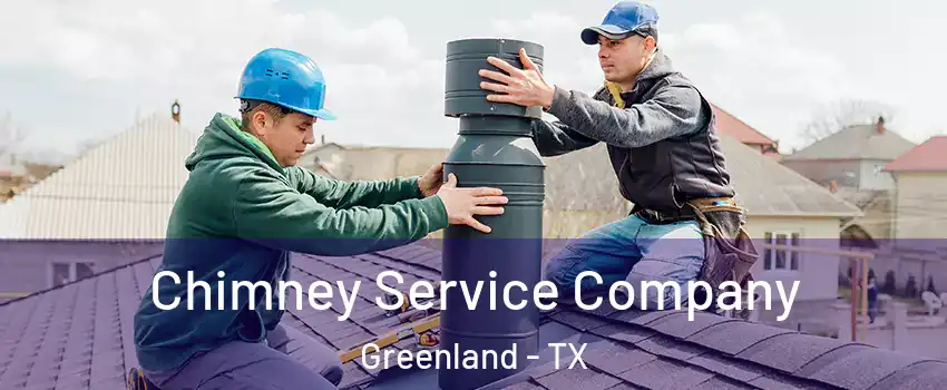 Chimney Service Company Greenland - TX