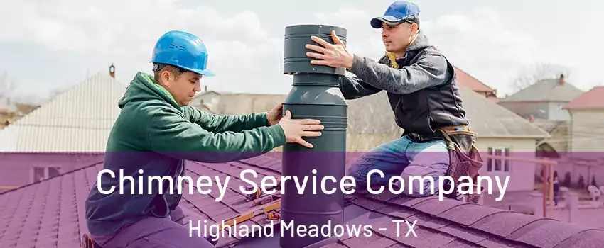 Chimney Service Company Highland Meadows - TX