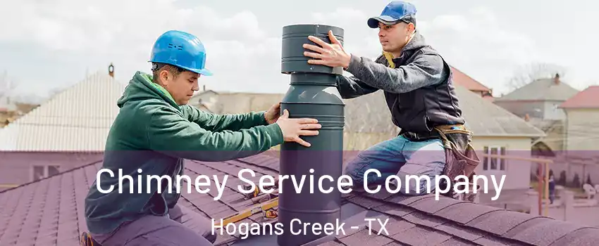 Chimney Service Company Hogans Creek - TX