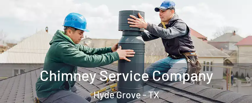 Chimney Service Company Hyde Grove - TX