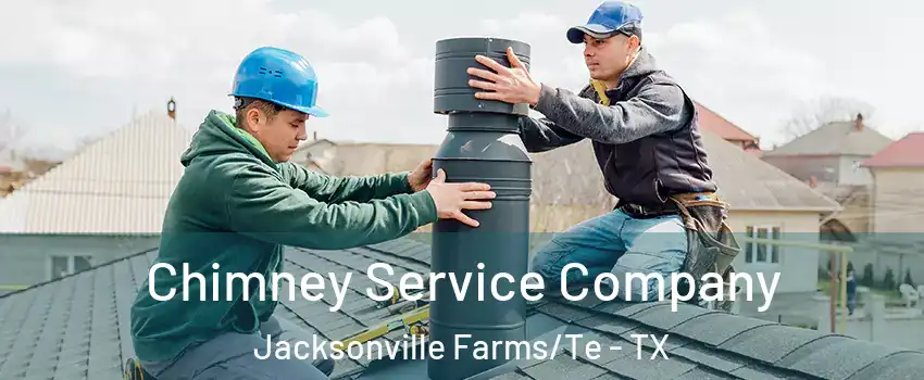Chimney Service Company Jacksonville Farms/Te - TX