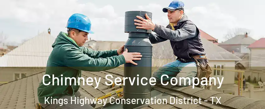 Chimney Service Company Kings Highway Conservation District - TX