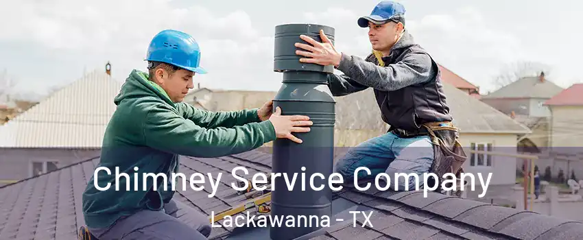 Chimney Service Company Lackawanna - TX