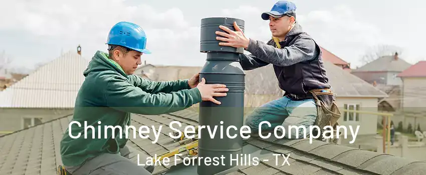 Chimney Service Company Lake Forrest Hills - TX