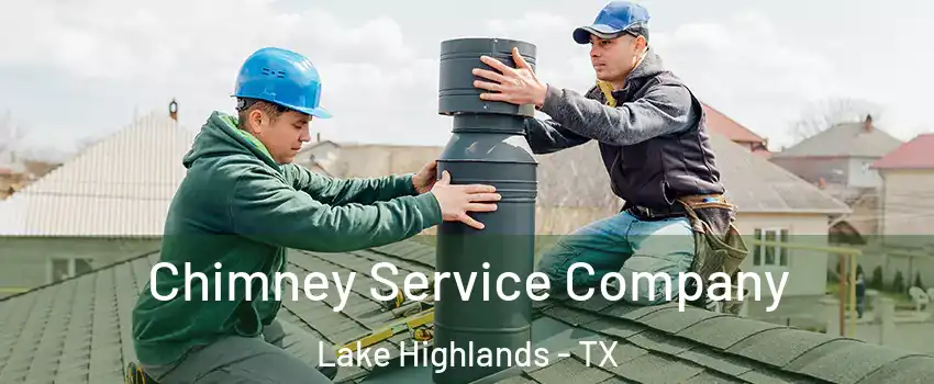Chimney Service Company Lake Highlands - TX