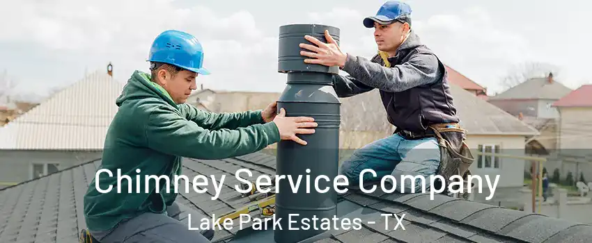 Chimney Service Company Lake Park Estates - TX