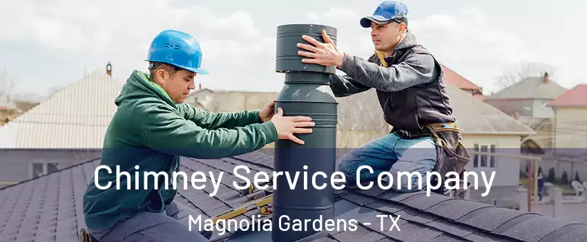Chimney Service Company Magnolia Gardens - TX