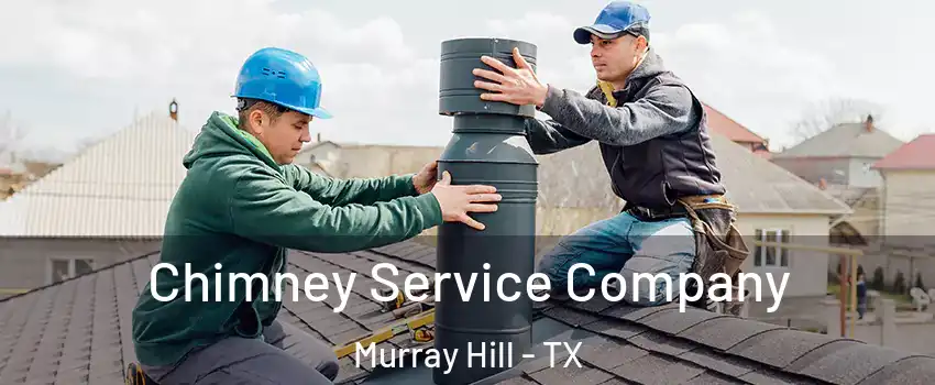 Chimney Service Company Murray Hill - TX