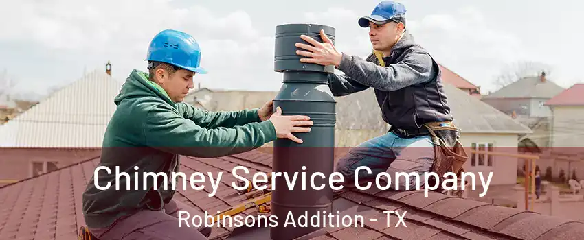 Chimney Service Company Robinsons Addition - TX