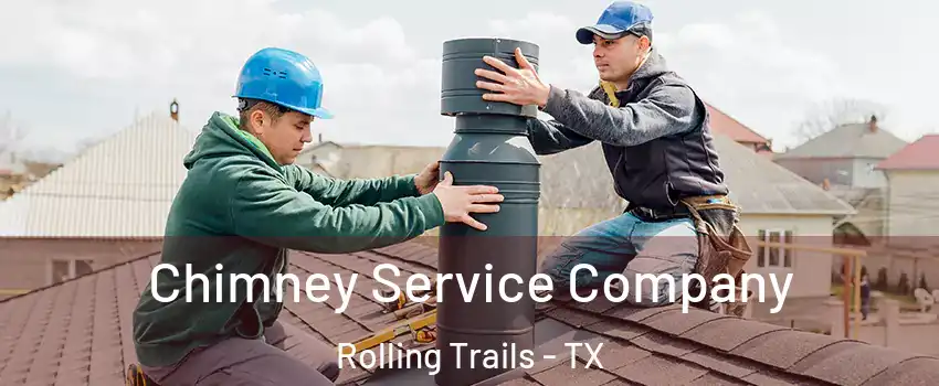 Chimney Service Company Rolling Trails - TX