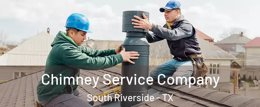 Chimney Service Company South Riverside - TX