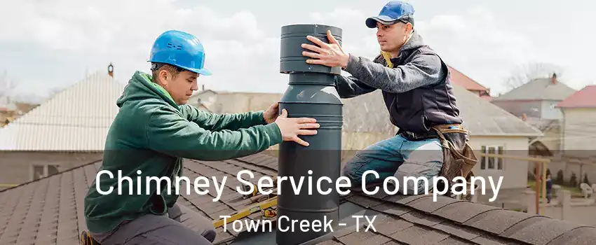 Chimney Service Company Town Creek - TX