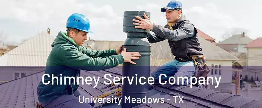 Chimney Service Company University Meadows - TX