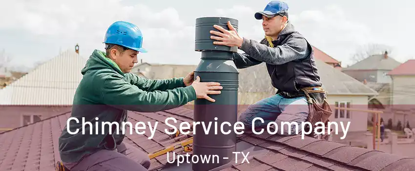 Chimney Service Company Uptown - TX