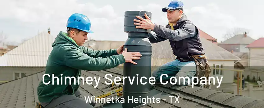 Chimney Service Company Winnetka Heights - TX