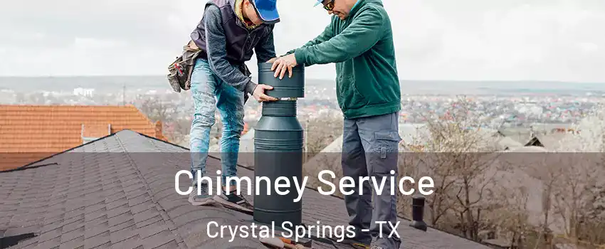 Chimney Service Crystal Springs - TX