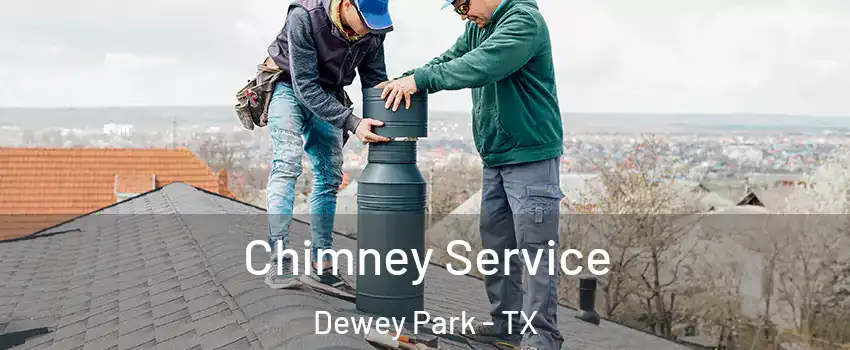 Chimney Service Dewey Park - TX