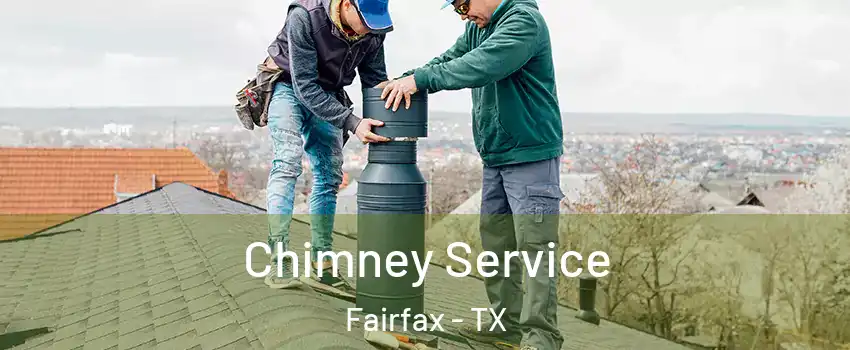 Chimney Service Fairfax - TX