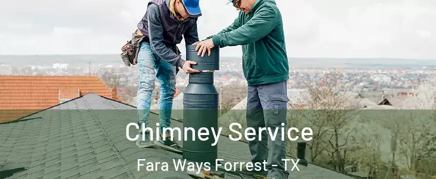 Chimney Service Fara Ways Forrest - TX